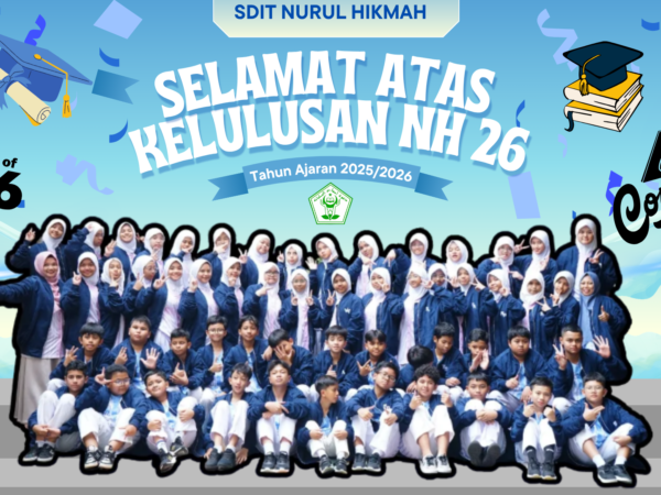 MERAIH MIMPI: Selamat Atas Kelulusan 100% Angkatan NH26 SDIT Nurul Hikmah!